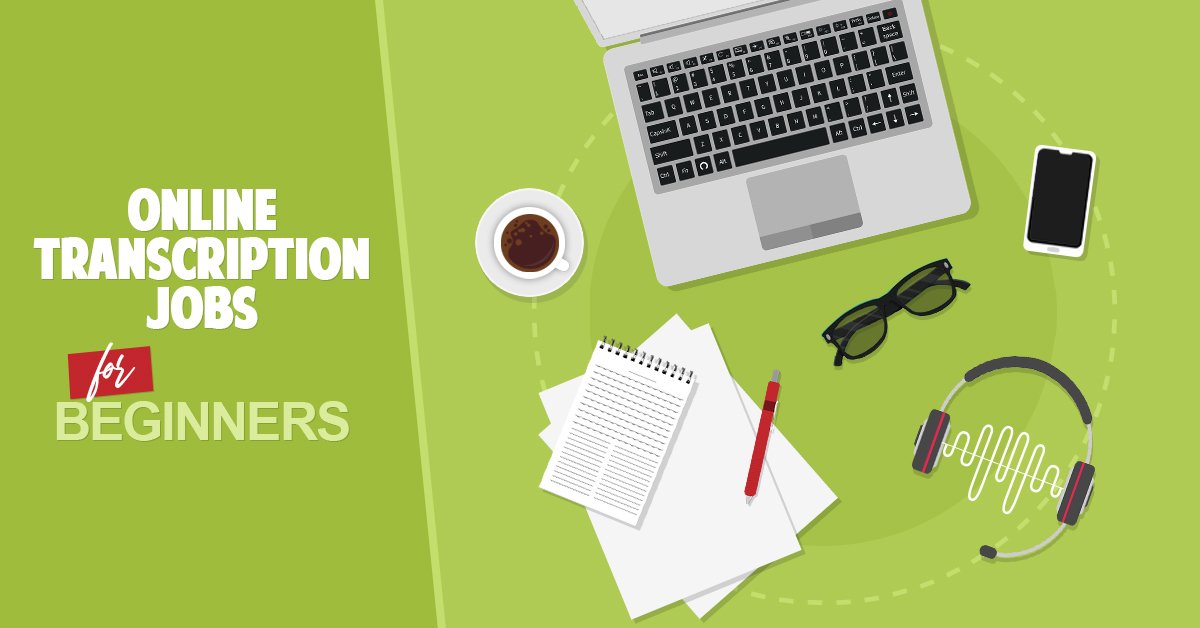 30 Online Transcription Jobs for Beginners